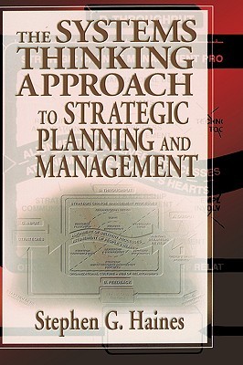 The Systems Thinking Approach to Strategic Planning and Management (Hardcover)