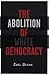 Abolition Of White Democracy