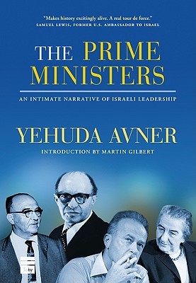 The Prime Ministers: An Intimate Narrative of Israeli Leadership (Hardcover)