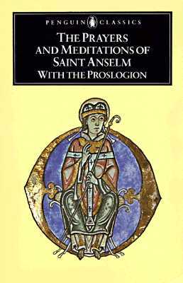 The Prayers and Meditations of Saint Anselm with The Proslogion (Paperback)