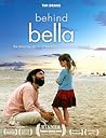 Behind Bella: The Amazing Stories of Bella and the Lives it's Changed