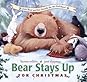 Bear Stays Up for Christmas