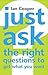 Just Ask the Right Question...