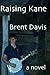 Raising Kane by Brent Davis