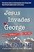 Jesus Invades George: An Alternative History