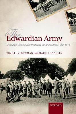 The Edwardian Army: Manning, Training, and Deploying the British Army, 1902-1914 (Hardcover)