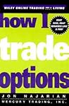 How I Trade Options (Wiley Trading)