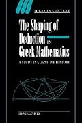 The Shaping of Deduction in Greek Mathematics: A Study in Cognitive History