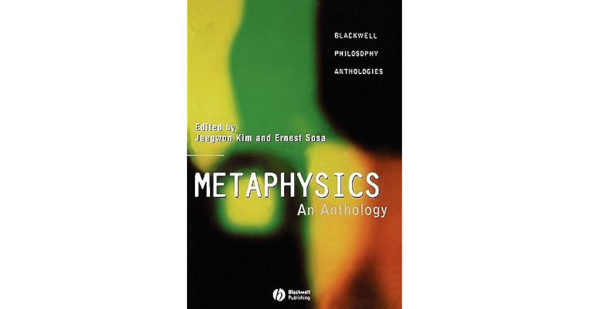 Metaphysics An Anthology by Jaegwon Kim