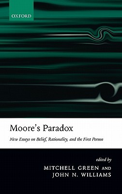 Moore's Paradox: New Essays on Belief, Rationality, and the First Person (Hardcover)