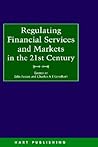 Regulating Financial Services and Markets in the 21st Century
