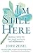I'm Still Here: Creating a ...