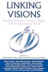 Linking Visions: Feminist Bioethics, Human Rights, and the Developing World (Studies in Social, Political, and Legal Philosophy) Linking Visions: Feminist Bioethics, Human Rights, and the Developing World (Studies in Social, Political, and Legal Philosophy)