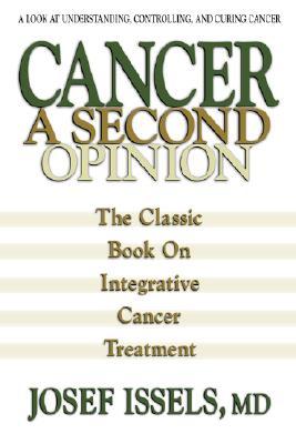 Cancer: A Second Opinion: A Look at Understanding, Controlling, and Curing Cancer (Paperback)