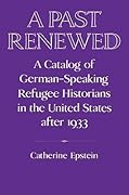 A Past Renewed: A Catalog of German-Speaking Refugee Historians in the United States after 1933