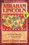 Abraham Lincoln: A New Birth of Freedom (Heroes of History) Abraham Lincoln: A New Birth of Freedom (Heroes of History)