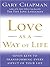 Love as a Way of Life: Seven Keys to Transforming Every Aspect of Your Life
