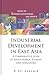 Industrial Development In East Asia: A Comparative Look at Japan, Korea, Taiwan and Singapore (Economic Development & Growth)