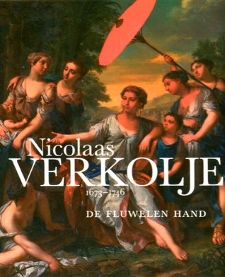 Nicolaas Verkolje, 1673-1746: De fluwelen hand (Paperback)