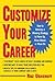 Customize Your Career: How to Develop a Winning Strategy to Move Up, Move Ahead, or Move On