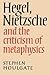Hegel, Nietzsche and the Criticism of Metaphysics
