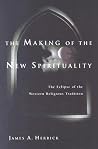 The Making of the New Spirituality: The Eclipse of the Western Religious Tradition