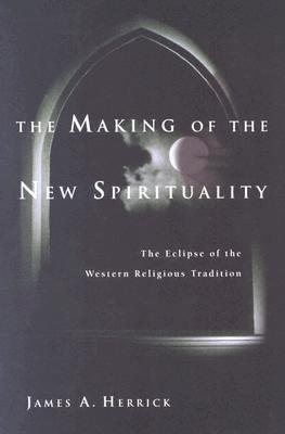 The Making of the New Spirituality: The Eclipse of the Western Religious Tradition (Paperback)
