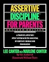 Assertive Discipline for Parents: A Proven, Step-by-Step Approach to Solving Everyday Behavior Problems