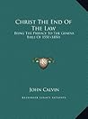 Christ the End of the Law: Being the Preface to the Geneva Bible of 1550