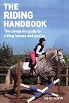 The Riding Handbook: The Complete Guide to Riding Horses and Ponies The Riding Handbook: The Complete Guide to Riding Horses and Ponies