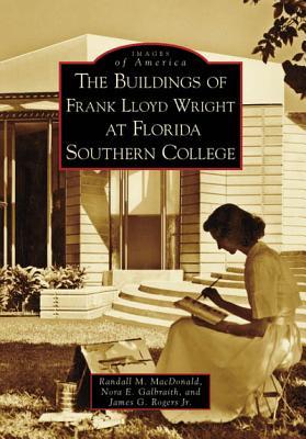 The Buildings of Frank Lloyd Wright at Florida Southern College (Images of America: Florida)