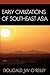 Early Civilizations of Southeast Asia (Archaeology of Southeast Asia)