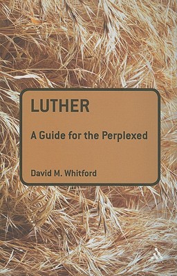 Luther: A Guide for the Perplexed (Paperback)
