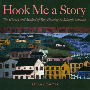 Hook Me a Story: The History and Method of Rug Hooking in Atlantic Canada