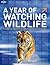 Lonely Planet a Year of Watching Wildlife by Lonely Planet