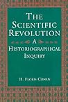 The Scientific Revolution: A Historiographical Inquiry