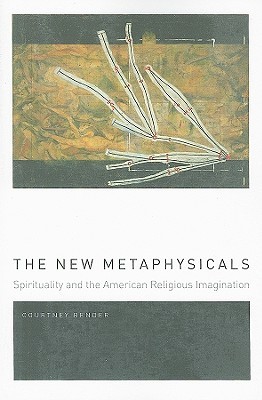 The New Metaphysicals: Spirituality and the American Religious Imagination (Paperback)