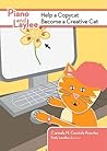 Piano and Laylee Help a Copycat Become a Creative Cat by Carmela N. Curatola Knowles