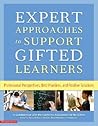 Expert Approaches to Support Gifted Learners: Professional Perspectives, Best Practices, and Positive Solutions