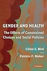 Gender and Health: The Effects of Constrained Choices and Social Policies