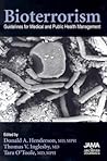Bioterrorism: Guidelines for Medical and Public Health Management