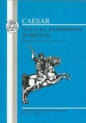 Caesar's Expeditions to Britain, 55 & 54 BC (Latin Texts)