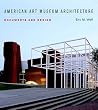American Art Museum Architecture: Documents and Design American Art Museum Architecture: Documents and Design