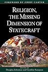 Religion, The Missing Dimension of Statecraft Religion, The Missing Dimension of Statecraft