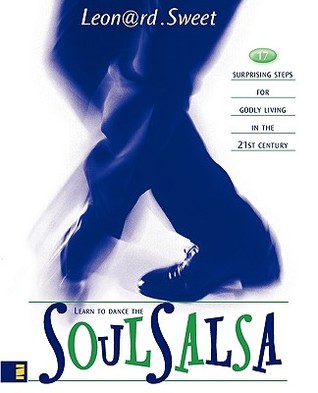 Learn to Dance the Soul Salsa: 17 Surprising Steps for Godly Living in the 21st Century (Paperback)