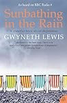 Sunbathing in the Rain by Gwyneth Lewis