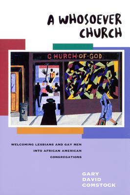 A Whosoever Church: Welcoming Lesbians and Gay Men into African American Congregations (Paperback)