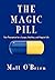 The Magic Pill: Your Prescription for a Longer, Healthier, and Happier Life