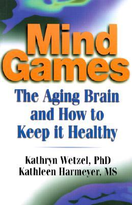 Mind Games: The Aging Brain and How to Keep It Healthy (Paperback)