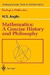 Mathematics: A Concise History and Philosophy (Undergraduate Texts in Mathematics) Mathematics: A Concise History and Philosophy (Undergraduate Texts in Mathematics)